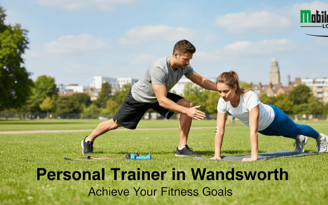 Personal Trainer in Wandsworth: Achieve Your Fitness Goals